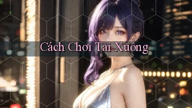 Cách chơi Tải xuống