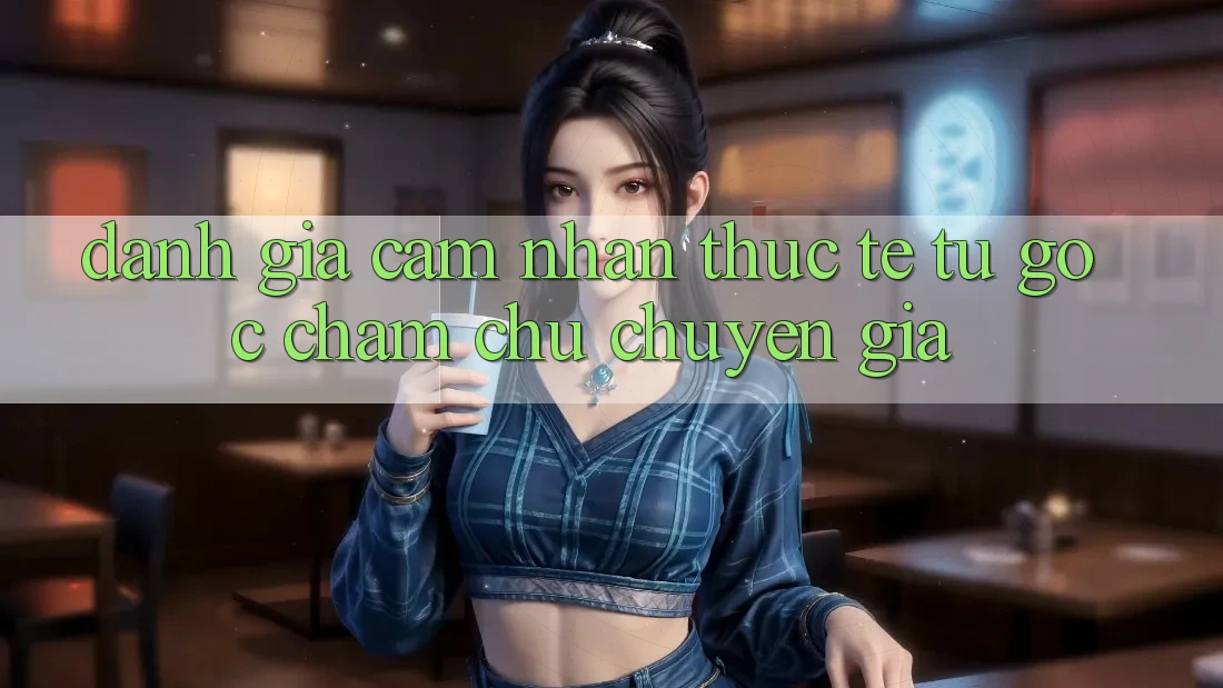 Đánh Giá Cảm nhận Thực Tế Từ Góc Chăm chú Chuyên Gia