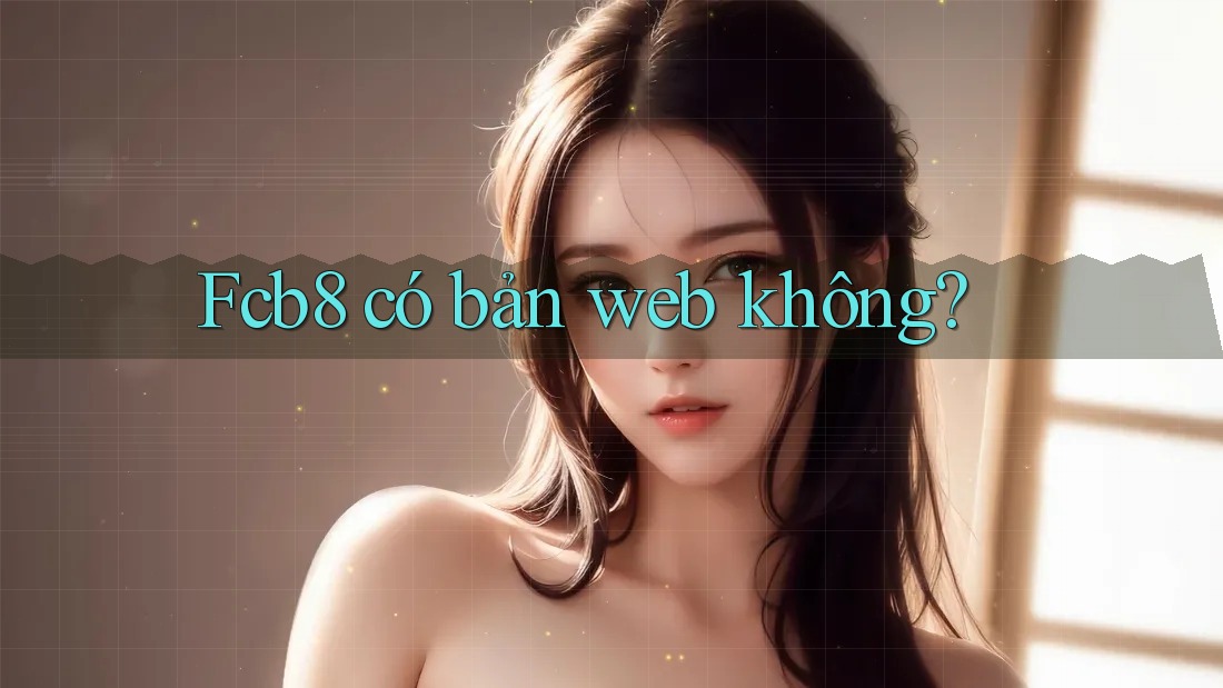 Fcb8 có bản web không?