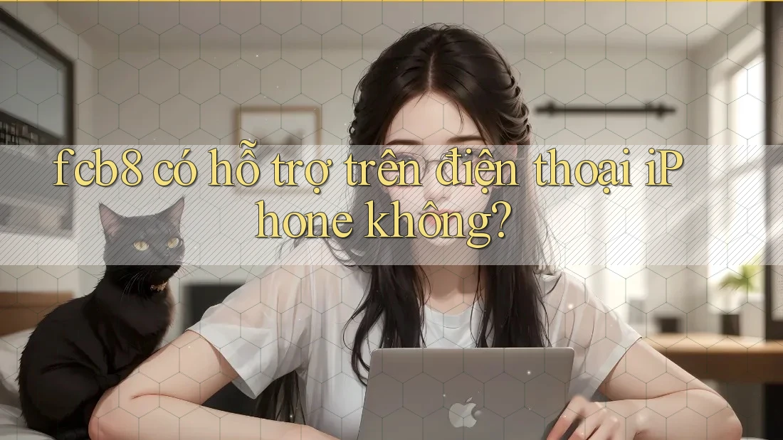fcb8 có hỗ trợ trên điện thoại iPhone không?