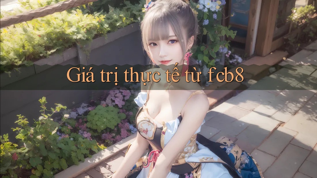Giá trị thực tế từ fcb8 Giá trị thực tế từ fcb8