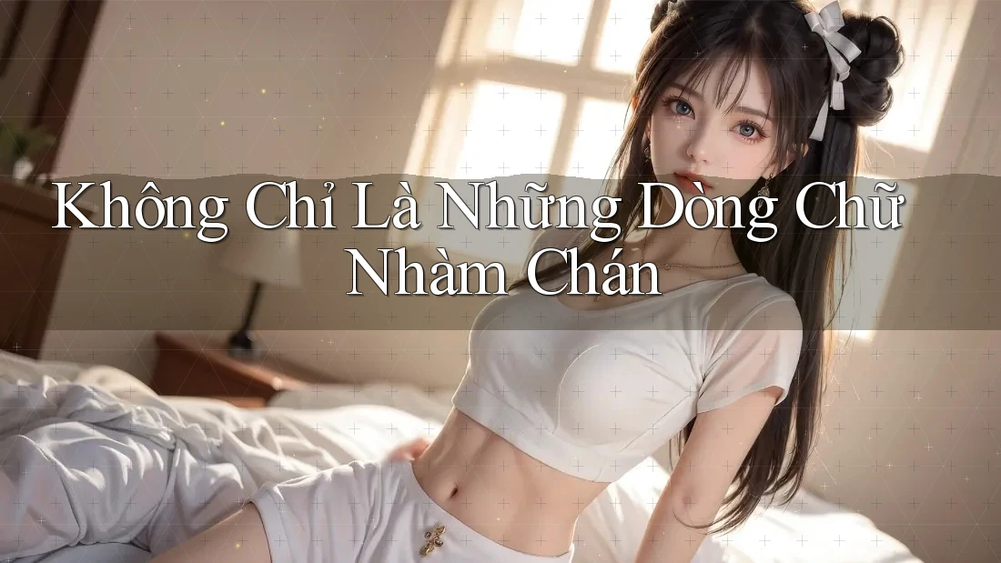 Không Chỉ Là Những Dòng Chữ Nhàm Chán