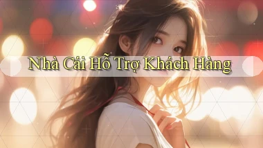 nhà cái Hỗ trợ khách hàng