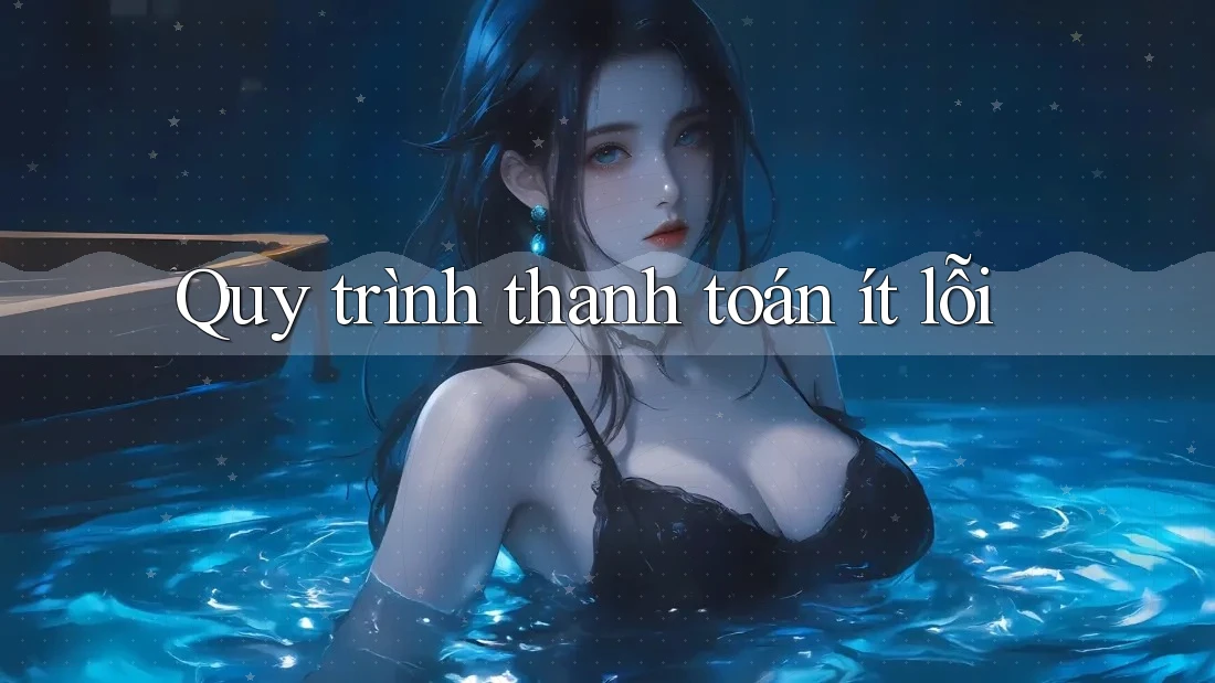 Quy trình thanh toán ít lỗi Quy trình thanh toán ít lỗi