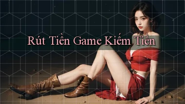Rút tiền Game kiếm tiền