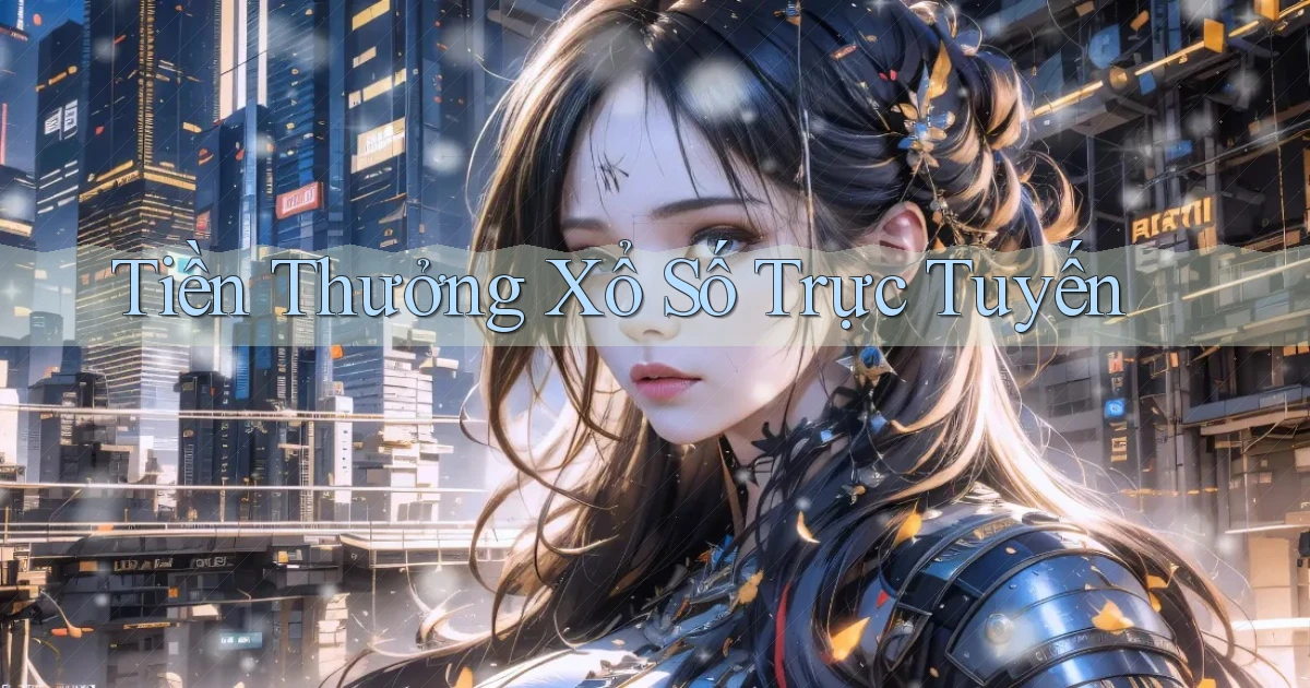 Tiền thưởng Xổ số trực tuyến