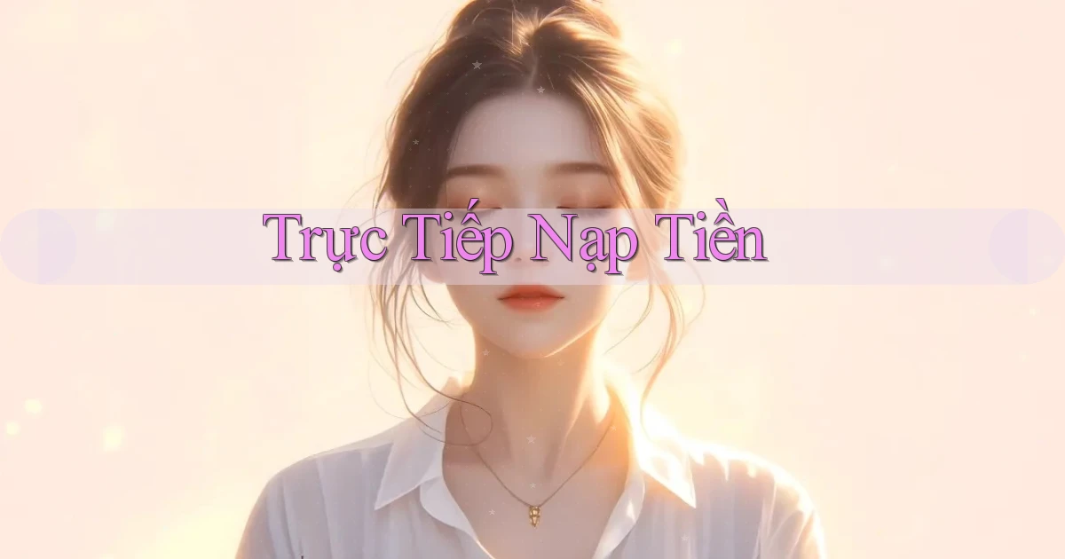 Trực tiếp Nạp tiền