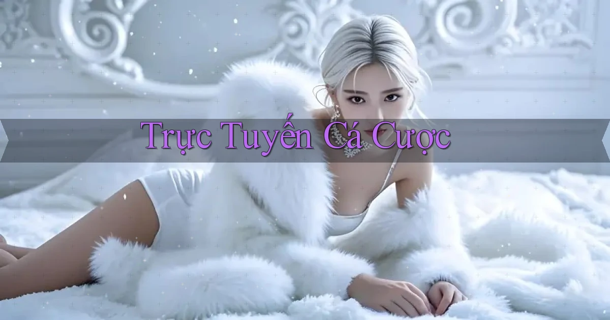 Trực tuyến Cá cược